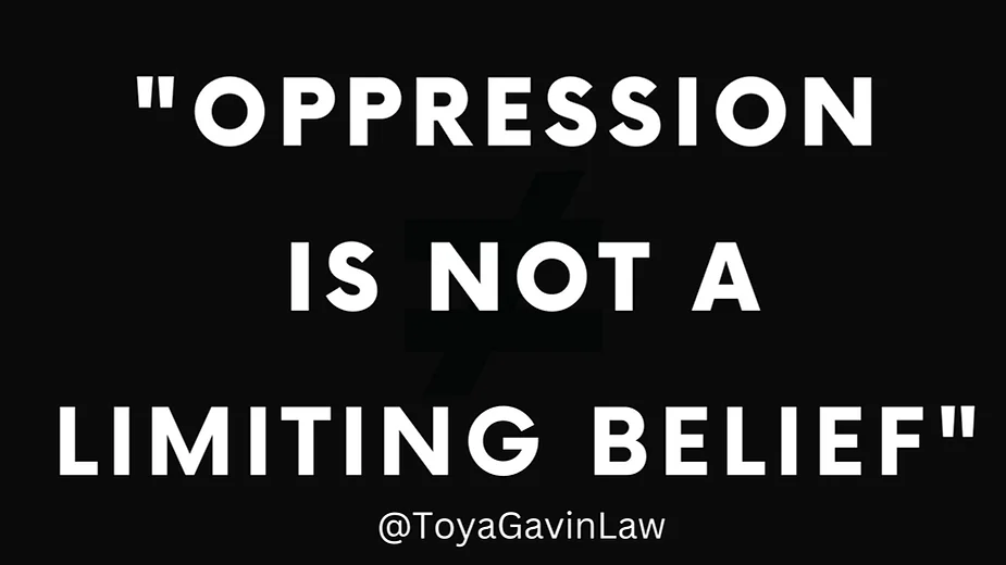 Oppression is Not a Limiting Belief